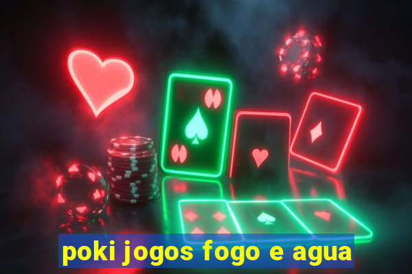 poki jogos fogo e agua